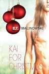 Kai for Christmas by E.T. Malinowski