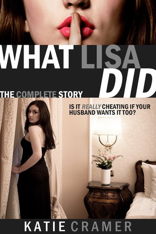 What Lisa Did - The Complete Story (What Lisa Did, #1-3)