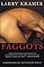 Faggots by Larry Kramer Faggots by Larry Kramer