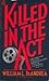 Killed in the Act