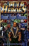 Pulp Heroes - More Than Mortal by Wayne Reinagel