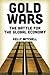 Gold Wars: The Battle for the Global Economy