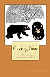 Crying Bear: Yes, Bears Cry Sometimes, Too Crying Bear: Yes, Bears Cry Sometimes, Too