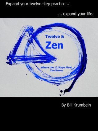 Twelve & Zen -- Where the 12 Steps Meet Zen Koans