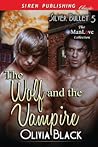 The Wolf and The Vampire by Olivia Black The Wolf and The Vampire by Olivia Black