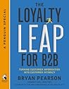 The Loyalty Leap for B2B: Turning Customer Information into Customer Intimacy (A Penguin Special from Portfolio) The Loyalty Leap for B2B: Turning Customer Information into Customer Intimacy (A Penguin Special from Portfolio)