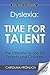 Dyslexia: TIME FOR TALENT