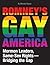 Romney's Gay America: Mormon Leaders, Same-Sex Rights -- Bridging the Gap