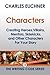 Characters: Creating Heroes, Villains, Mentors, Sidekicks, and Other Characters for Your Story (The Writing Code #3)