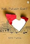 Kok, Putusin Gue? by Ninit Yunita