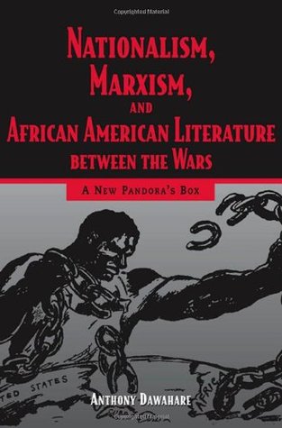 Nationalism, Marxism, and African American Literature Between the War: A New Pandora's Box (Hardcover)