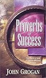 Proverbs of Success: The Heart & Soul of Highly Effective People