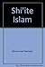 Shi'Ite Islam by Muhammad Tabatapai