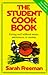 The Student Cook Book: Eating Well Without Mixer, Microwave or Money