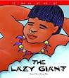 The Lazy Giant: Based on a Cuna Tale (Latin American Tales and Myths) The Lazy Giant: Based on a Cuna Tale (Latin American Tales and Myths)