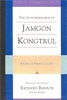 The Autobiography of Jamgon Kongtrul by Jamgon Kongtrul Lodro Taye The Autobiography of Jamgon Kongtrul by Jamgon Kongtrul Lodro Taye