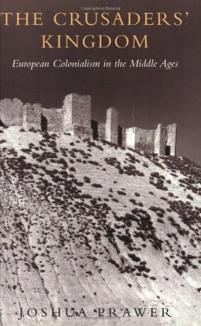 The Crusaders' Kingdom: European Colonialism in the Middle Ages (Paperback)