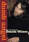 Dumb Angel: The Life & Music of Dennis Wilson Dumb Angel: The Life & Music of Dennis Wilson