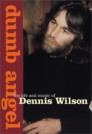 Dumb Angel: The Life & Music of Dennis Wilson (Paperback)