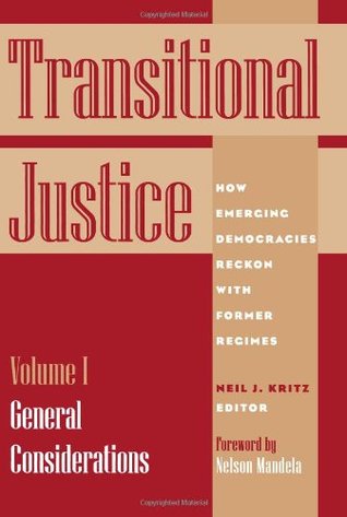 Transitional Justice: How Emerging Democracies Reckon With Former Regimes : General Considerations (1)