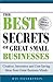 The Best Secrets of Great Small Businesses: Creative, Innovative and Cost-Saving Ideas from Great Business Minds