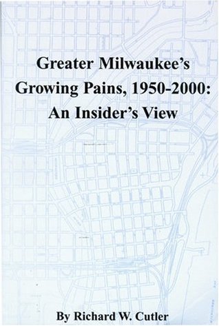 Greater Milwaukee's Growing Pains, 1950–2000: An Insider's View (Wisconsin)