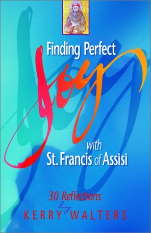 Finding Perfect Joy With St. Francis of Assisi: 30 Reflections