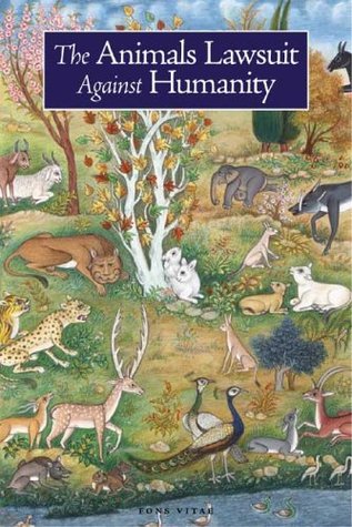 The Animals' Lawsuit Against Humanity: An Illustrated 10th Century Iraqi Ecological Fable (Paperback)