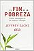 El fin de la pobreza: Cómo conseguirlo en nuestro tiempo