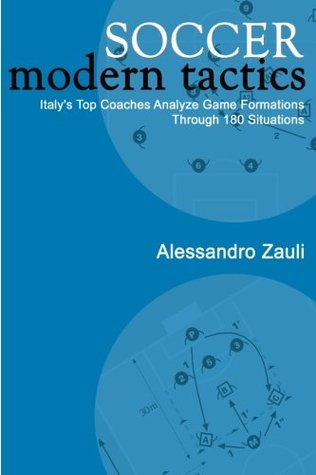 Soccer: Modern Tactics: Italy's Top Coaches Analyze Game Formations Through 180 Situations (Paperback)
