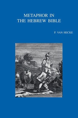 Metaphor in the Hebrew Bible (Bibliotheca Ephemeridum Theologicarum Lovaniensium)