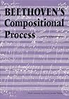 Beethoven's Compositional Process (NORTH AMERICAN BEETHOVEN STUDIES) Beethoven's Compositional Process (NORTH AMERICAN BEETHOVEN STUDIES)