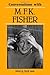 Conversations with M. F. K. Fisher by M.F.K. Fisher Conversations with M. F. K. Fisher by M.F.K. Fisher