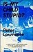 Is My Child Stupid?: A Pare...