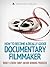 How to Become a (Really Good) Documentary Filmmaker (Documentary Filmmaking 101)