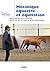 Mécanique équestre et équitation: Réflexions d'un cavalier de la fin du XXe siècle sur l'équitation