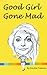 Good Girl Gone Mad