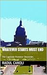 Whatever Starts Must End (The Capstone Predator Chronicles)