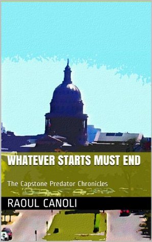 Whatever Starts Must End (The Capstone Predator Chronicles)