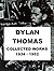 Dylan Thomas - Collected Works, 1934 - 1952 by Dylan Thomas