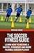 The Soccer Fitness Guide - ...