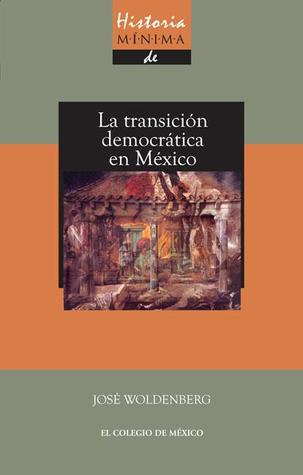 Historia Mínima De La Transición Democrática En México
