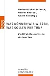 Was können wir wissen, was sollen wir tun? Was können wir wissen, was sollen wir tun?