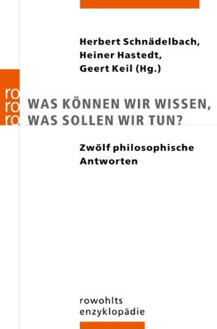 Was können wir wissen, was sollen wir tun?