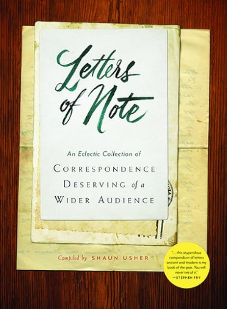 Letters of Note: An Eclectic Collection of Correspondence Deserving of a Wider Audience (Historical Nonfiction Letters, Letters from Famous People, Book of Letters and Correspondance)