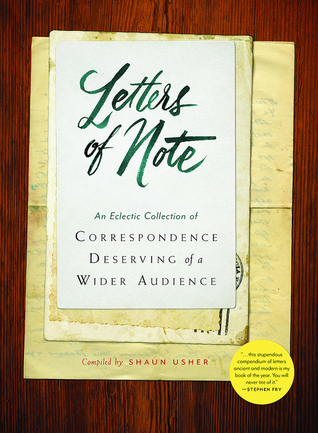 Letters of Note: An Eclectic Collection of Correspondence Deserving of a Wider Audience (Historical Nonfiction Letters, Letters from Famous People, Book of Letters and Correspondance)