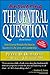 Answering The Central Question by Peter D. Demarest