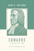 Edwards on the Christian Life: Alive to the Beauty of God