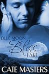 Blue Moon Over Bliss Lake by Cate Masters