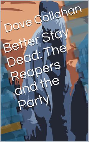The Reapers and The Party (Better Stay Dead, #4)